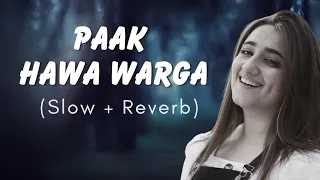 Tu Subha Di Paak Hawa Warga | Nimra Mehra | Beautiful Song  Slow and Reverb