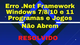 Programas e Jogos Não Abrem ? Erro .Net Framework No Windows 7/8/10 e 11 ? Resolvido 2022