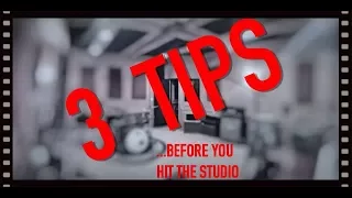 3 Tips Before The Recording Studio