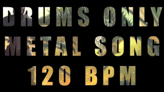 Drums Only Metal Song - 120 BPM (Breaking Free)