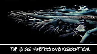 TOP 10 DES MONSTRES DANS RESIDENT EVIL