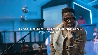 Faith City Music: I Call You Holy x Lord You Are Good