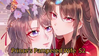 Prince's Pampered Wife  S2 FULL ENG SUB / 《惹火狂妃：王爷放肆宠》第二季 英文合集版