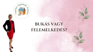 Bukás vagy Felemelkedés?