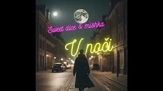 Sweet Dice & Mishka - V noči
