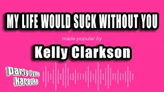 Kelly Clarkson - My Life Would Suck Without You (Karaoke Version)