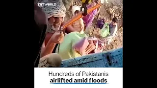 Rescue teams airlift hundreds in Pakistan amid deadly floods