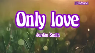 Only love (lyrics) - Jordan Smith (cover by Mhaphruonuo Rutsa