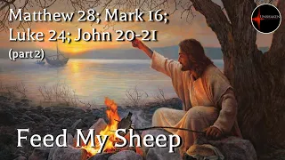 Come Follow Me - Matthew 28; Mark 16; Luke 24; John 20-21 (part 2): Feed My Sheep