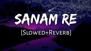Sanam Re Lofi (Lyrics) - Arijit Singh