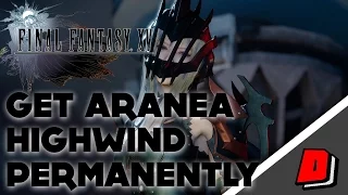 Final Fantasy XV Gameplay - HOW TO GET ARANEA HIGHWIND AS A PERMANENT PARTY MEMBER!!