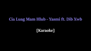 Yasmi ft. Dib Xwb - Cia Luag Mam Hlub (Karaoke)