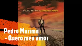Pedro Murima - Quero meu amor