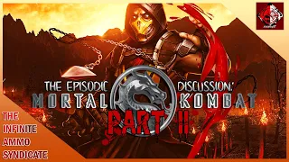 The Episodic Discussion Podcast: Mortal Kombat Part II