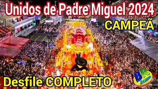 Unidos de Padre Miguel 2024 CAMPEÃ Desfile COMPLETO HD