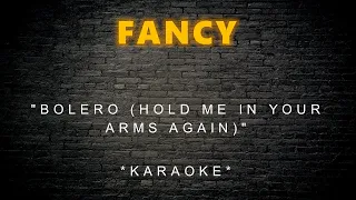 Fancy - Bolero (Hold Me in Your Arms Again) (Karaoke)