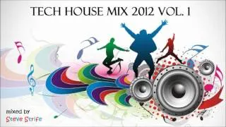 New! Best Tech House Mix 2012 Volume 1 (mixed by Steve Strife)