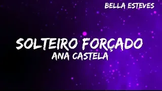 Ana Castela - Solteiro Forçado (letra)