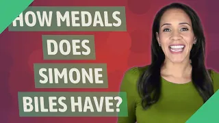 How medals does Simone Biles have?