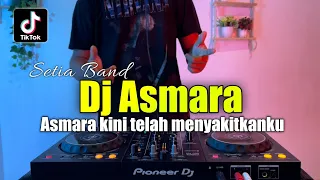 DJ ASMARA VIRAL TIKTOK - ASMARA KINI TELAH MENYAKITKANKU