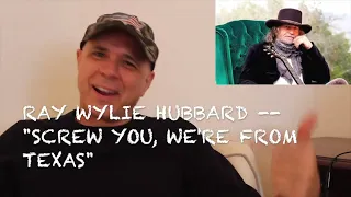 Ray Wylie Hubbard -- Screw You, We're From Texas  [REACTION/REUPLOAD]