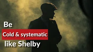 Learn To Be Cold and Systematic With Thomas Shelby | BEAST MINDSET