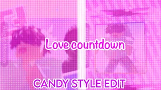 Love countdown | Candy style edit