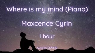 Where is my mind (Piano) - Maxcence Cyrin ( 1 hour loop )