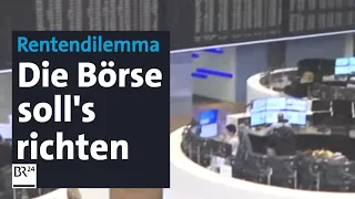 Rentendilemma: Die Börse soll's jetzt richten | BR24