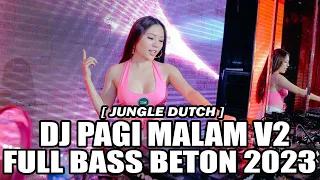 DJ JUNGLE DUTCH 2023 !!! DJ PAGI MALAM V2 BASS BETON TERBARU 2023 Ft @BOCAHDUGEM