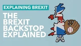What is the Brexit Backstop? - Brexit Explained