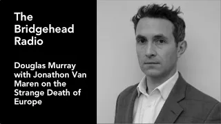 The Strange Death of Europe: A Conversation with Douglas Murray