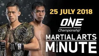 ONE: Martial Arts Minute | 25 July 2018