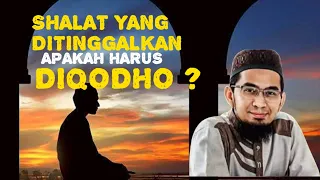 Jika Meninggalkan Shalat Apa harus diQodho // Ustadz Adi Hidayat LC MA