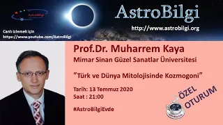 AstroBilgi Evde: Türk ve Dünya Mitolojisinde Kozmogoni, Prof.Dr. Muharrem Kaya