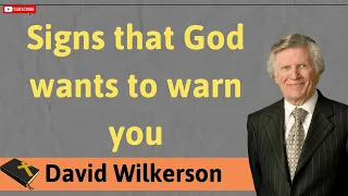 Signs that God wants to warn you - David Wilkerson lesson