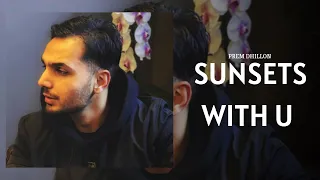 Prem Dhillon : Sunsets With U (Full Song) Archives | Prem Dhillon New Album | Prem Dhillon New Songs