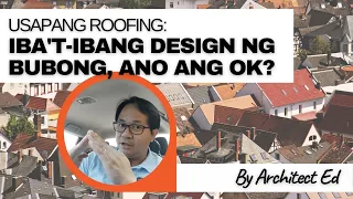 Usapang Roofing: Iba't-ibang Design ng Bubong, Ano ang OK?