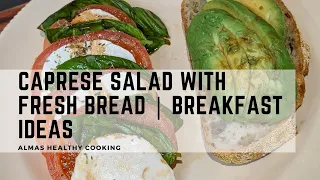 Caprese Salad with Fresh Bread | Breakfast Ideas