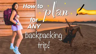 How to Plan For ANY Backpacking Trip 🌎📝