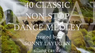 40 classic NON-STOP DANCE MEDLEY part 1"sonny layugan"