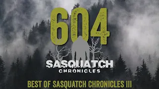 SC EP:604 Best of Sasquatch Chronicles III