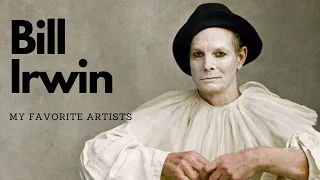 My Favorite Artists, Episode 3: Bill Irwin