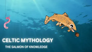 Celtic Mythology: The Salmon of Knowledge