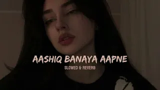 Aashiq Banaya Aapne (Slowed + Reverb) Subscribe for more songs❤💜