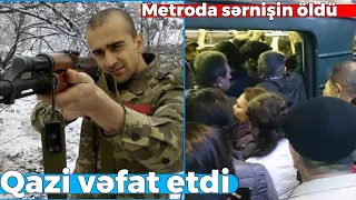 ​Vətən müharibəsi iştirakçısı vəfat etdi - Bakı metrosunda FACİƏ: Sərnişin anidən...