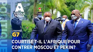 LE G7 COURTISE T-IL L'AFRIQUE POUR CONTRER MOSCOU ET PEKIN?