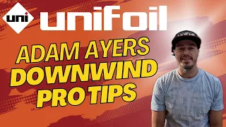 Unifoil Team Rider Adam Ayers downwind pro tips