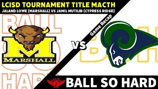 Fort Bend Marshall vs Cypress Ridge Battle to be Crowned LCISD Tournament Champions