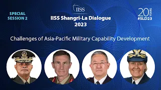 IISS Shangri-La Dialogue 2023 | S2: Challenges of Asia-Pacific Military Capability Development